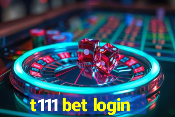 t111 bet login